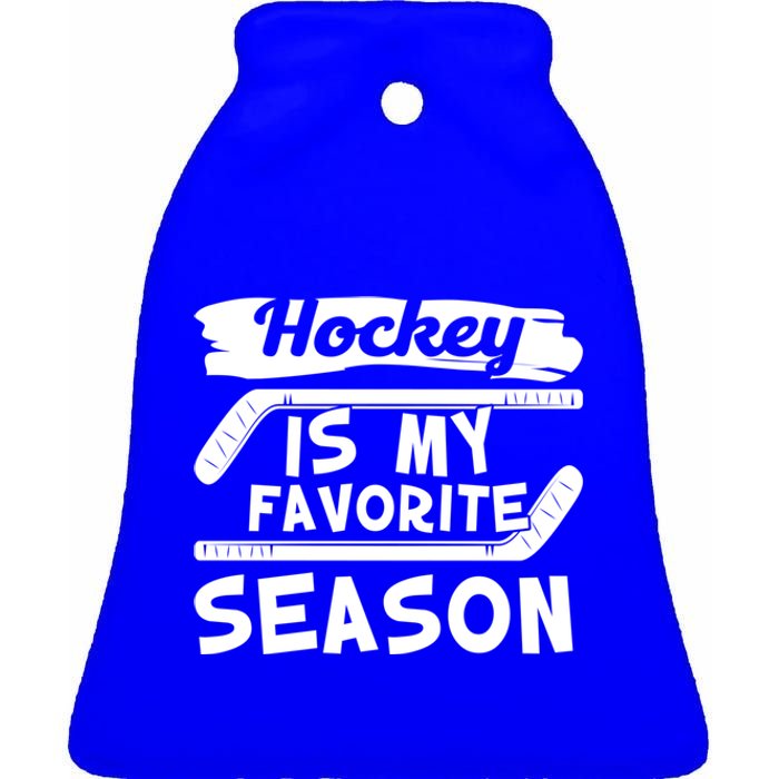 Hockey Is My Favorite Season: Funny Ice Hockey Player Great Gift Ceramic Bell Ornament