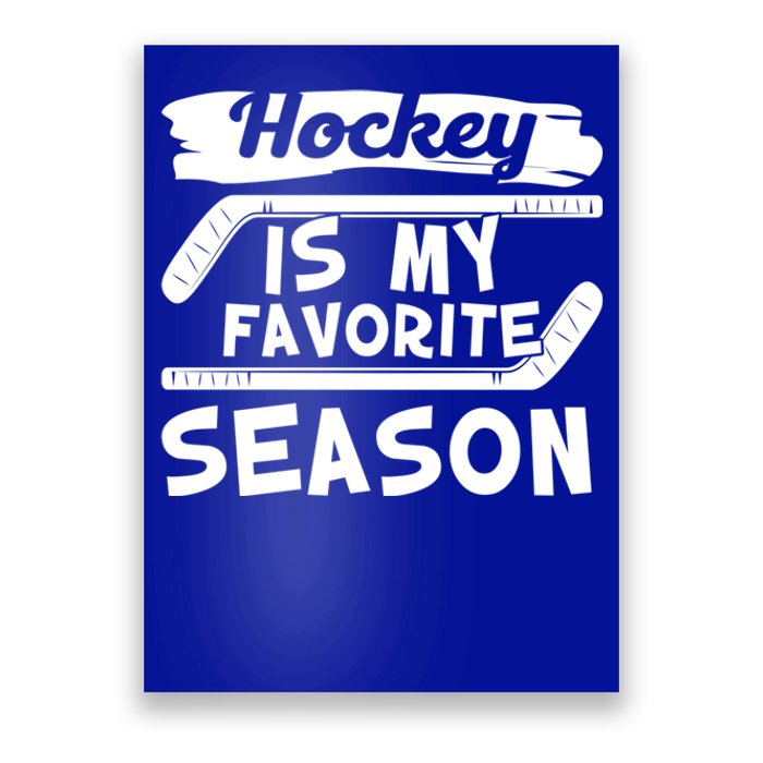 Hockey Is My Favorite Season: Funny Ice Hockey Player Great Gift Poster