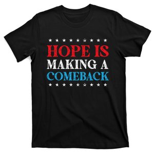 Hope Is Making A Comeback T-Shirt