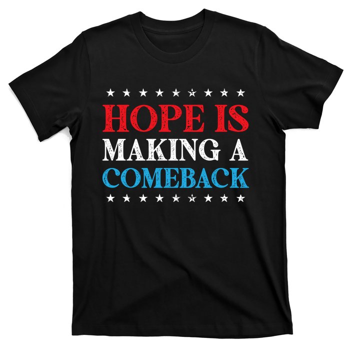 Hope Is Making A Comeback T-Shirt