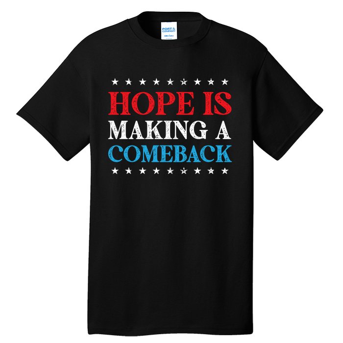 Hope Is Making A Comeback Tall T-Shirt