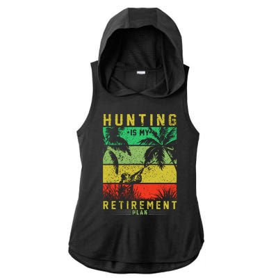 Hunting Is My Retirement Plan Ladies PosiCharge Tri-Blend Wicking Draft Hoodie Tank