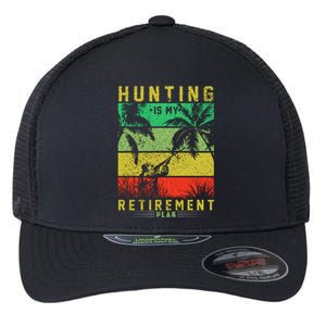 Hunting Is My Retirement Plan Flexfit Unipanel Trucker Cap