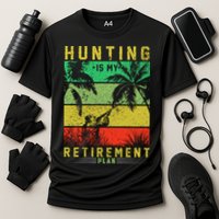 Hunting Is My Retirement Plan Cooling Performance Crew T-Shirt