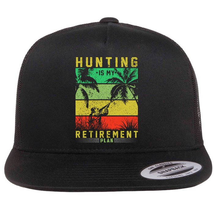 Hunting Is My Retirement Plan Flatbill Hat