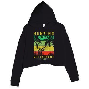 Hunting Is My Retirement Plan Crop Fleece Hoodie