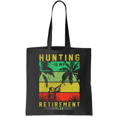 Hunting Is My Retirement Plan Bag