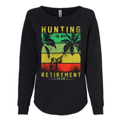 Hunting Is My Retirement Plan Womens California Wash Sweatshirt