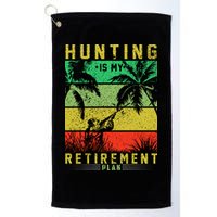 Hunting Is My Retirement Plan Golf Towel