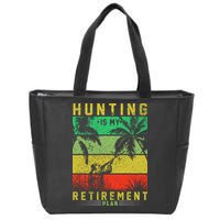 Hunting Is My Retirement Plan Zip Tote Bag