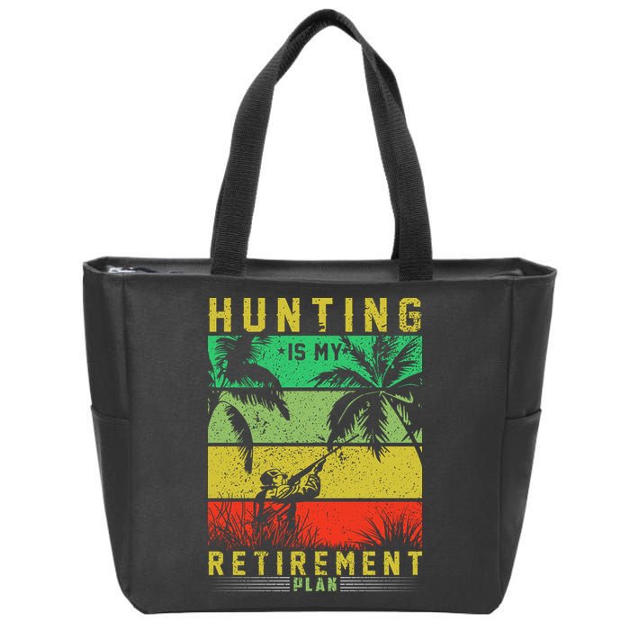 Hunting Is My Retirement Plan Zip Tote Bag