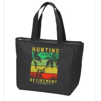 Hunting Is My Retirement Plan Zip Tote Bag