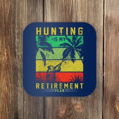 Hunting Is My Retirement Plan Coaster