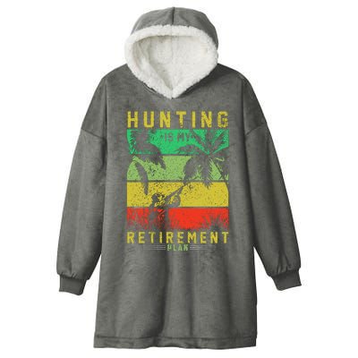 Hunting Is My Retirement Plan Hooded Wearable Blanket