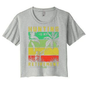 Hunting Is My Retirement Plan Women's Crop Top Tee