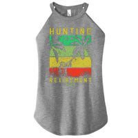 Hunting Is My Retirement Plan Women's Perfect Tri Rocker Tank