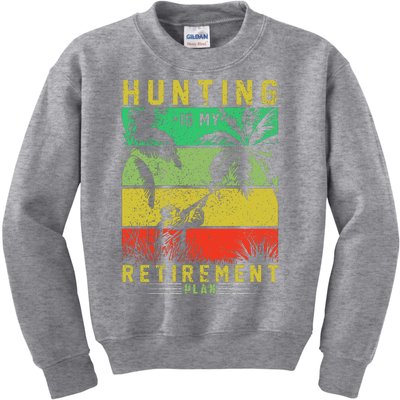 Hunting Is My Retirement Plan Kids Sweatshirt