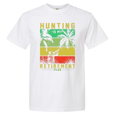 Hunting Is My Retirement Plan Garment-Dyed Heavyweight T-Shirt