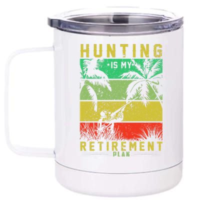 Hunting Is My Retirement Plan 12 oz Stainless Steel Tumbler Cup