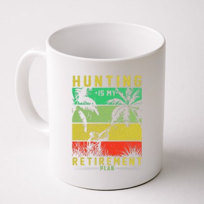 Hunting Is My Retirement Plan Coffee Mug