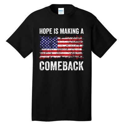 Hope Is Making A Comeback Tall T-Shirt