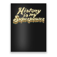 History Is My Superpower Historian History Teacher Poster