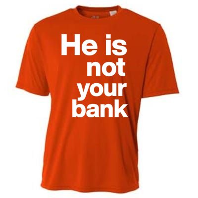 He Is Not Your Bank Quote Cooling Performance Crew T-Shirt