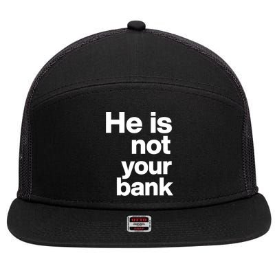 He Is Not Your Bank Quote 7 Panel Mesh Trucker Snapback Hat