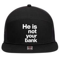 He Is Not Your Bank Quote 7 Panel Mesh Trucker Snapback Hat