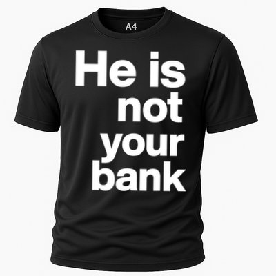 He Is Not Your Bank Quote Performance Shirt