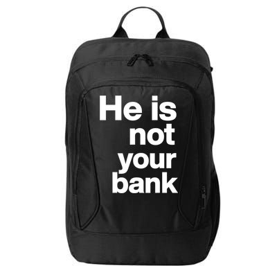He Is Not Your Bank Quote City Backpack