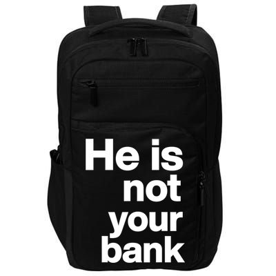 He Is Not Your Bank Quote Impact Tech Backpack
