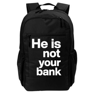 He Is Not Your Bank Quote Backpack