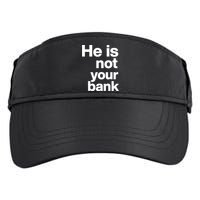 He Is Not Your Bank Quote Adult Drive Performance Visor
