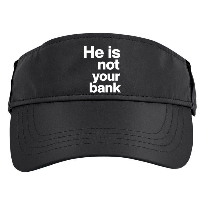 He Is Not Your Bank Quote Adult Drive Performance Visor