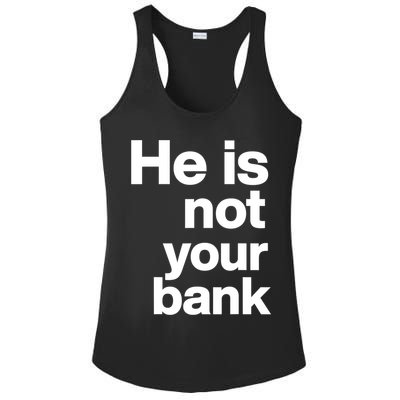 He Is Not Your Bank Quote Ladies PosiCharge Competitor Racerback Tank