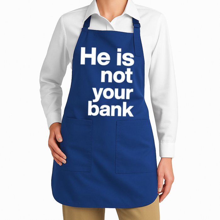 He Is Not Your Bank Quote Apron