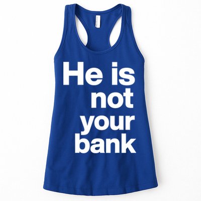 He Is Not Your Bank Quote Womens Tank Top