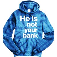 He Is Not Your Bank Quote Tie Dye Hoodie