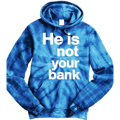 He Is Not Your Bank Quote Tie Dye Hoodie