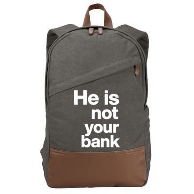 He Is Not Your Bank Quote Cotton Canvas Backpack