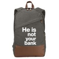 He Is Not Your Bank Quote Cotton Canvas Backpack