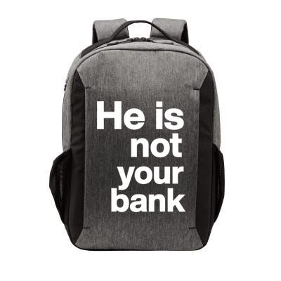 He Is Not Your Bank Quote Vector Backpack
