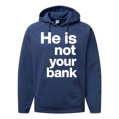 He Is Not Your Bank Quote Performance Fleece Hoodie