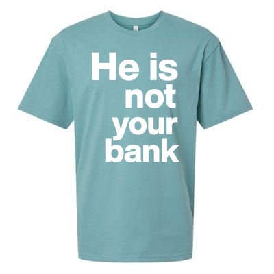 He Is Not Your Bank Quote Sueded Cloud Jersey T-Shirt