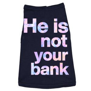 He Is Not Your Bank Quote Doggie Tank