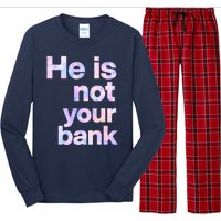 He Is Not Your Bank Quote Long Sleeve Pajama Set