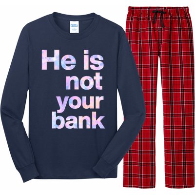 He Is Not Your Bank Quote Long Sleeve Pajama Set