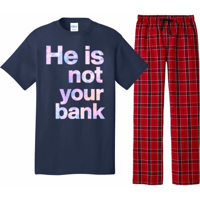 He Is Not Your Bank Quote Pajama Set