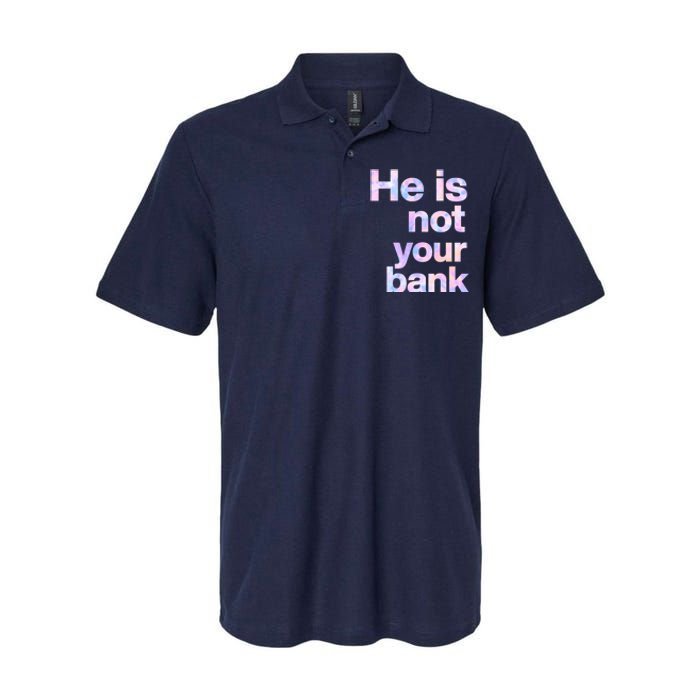 He Is Not Your Bank Quote Softstyle Adult Sport Polo